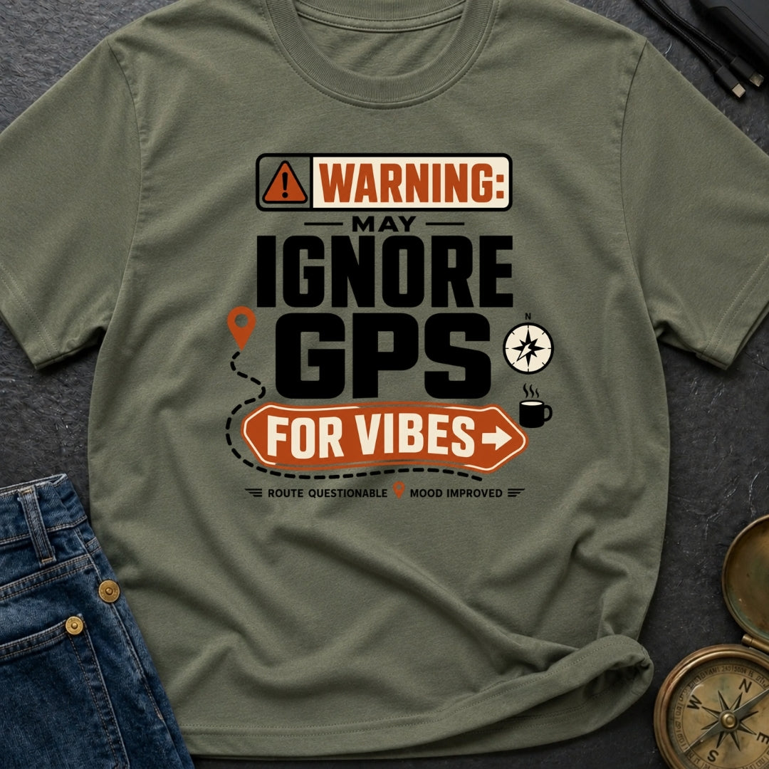 Vibes Over GPS - T-Shirt