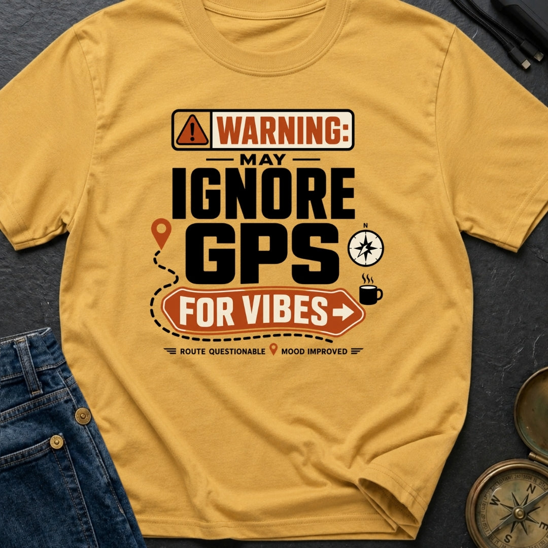Vibes Over GPS - T-Shirt