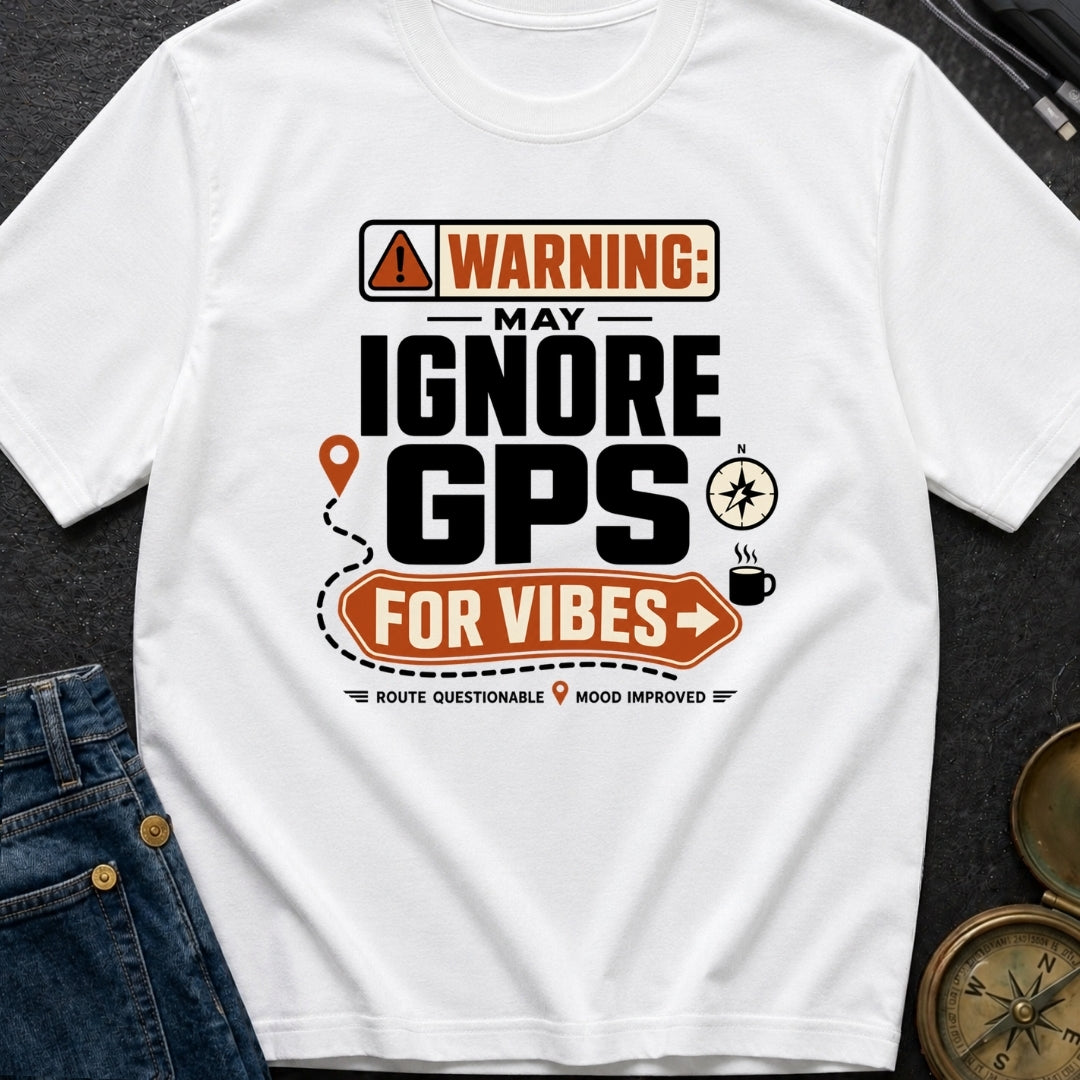 Vibes Over GPS - T-Shirt