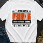 Warning Overthinking Ahead - T-Shirt