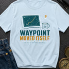 Waypoint Moved Itself - T-Shirt