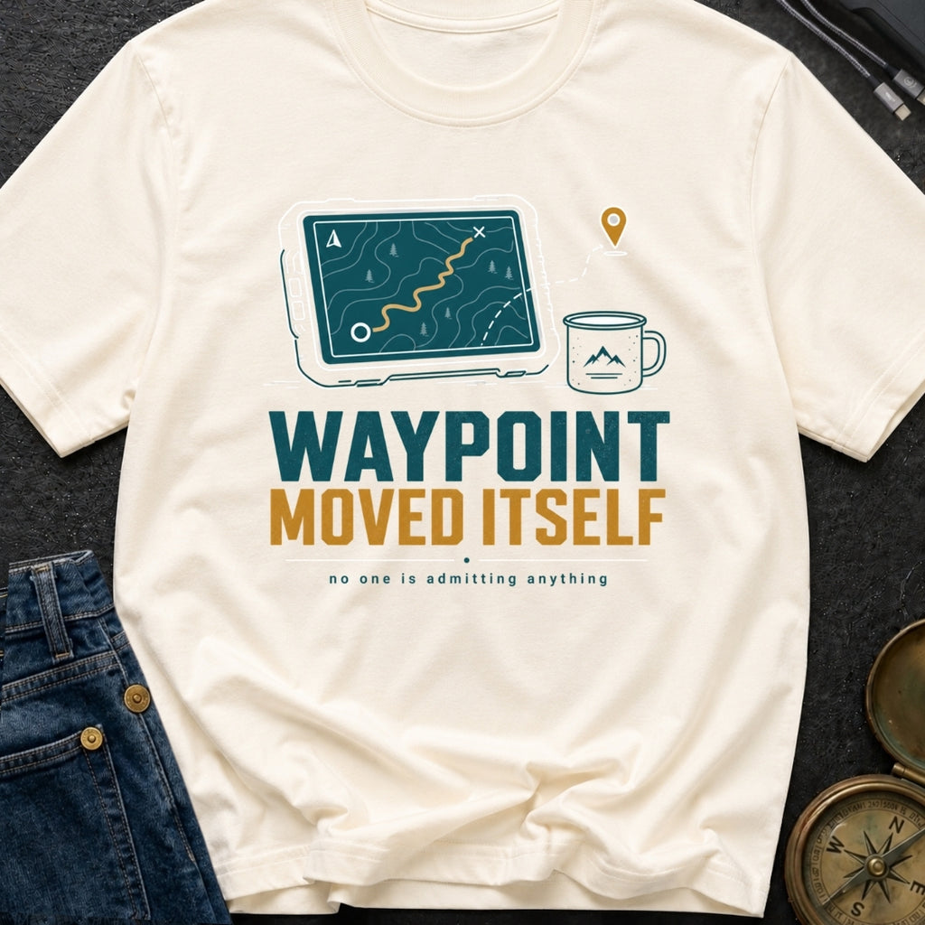 Waypoint Moved Itself - T-Shirt