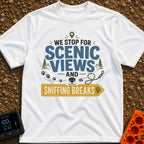 Scenic & Sniffing Stops - T-Shirt in White - Typographic design reading "WE STOP FOR SCENIC VIEWS AND SNIFFING BREAKS"...