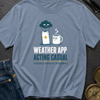 Weather App Acting Casual - T-Shirt