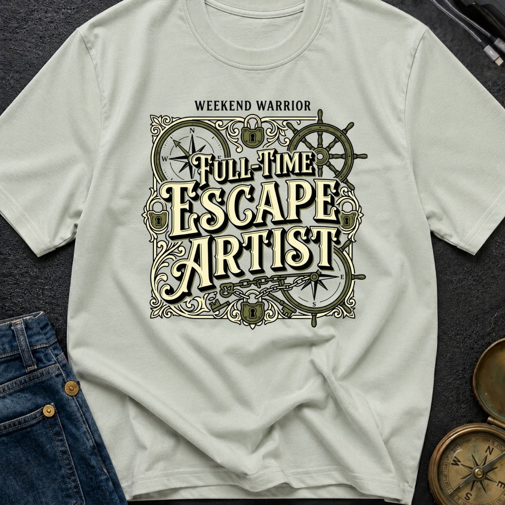 Full Time Escape Artist - T-Shirt