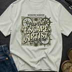 Full Time Escape Artist - T-Shirt