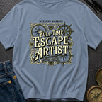 Full Time Escape Artist - T-Shirt