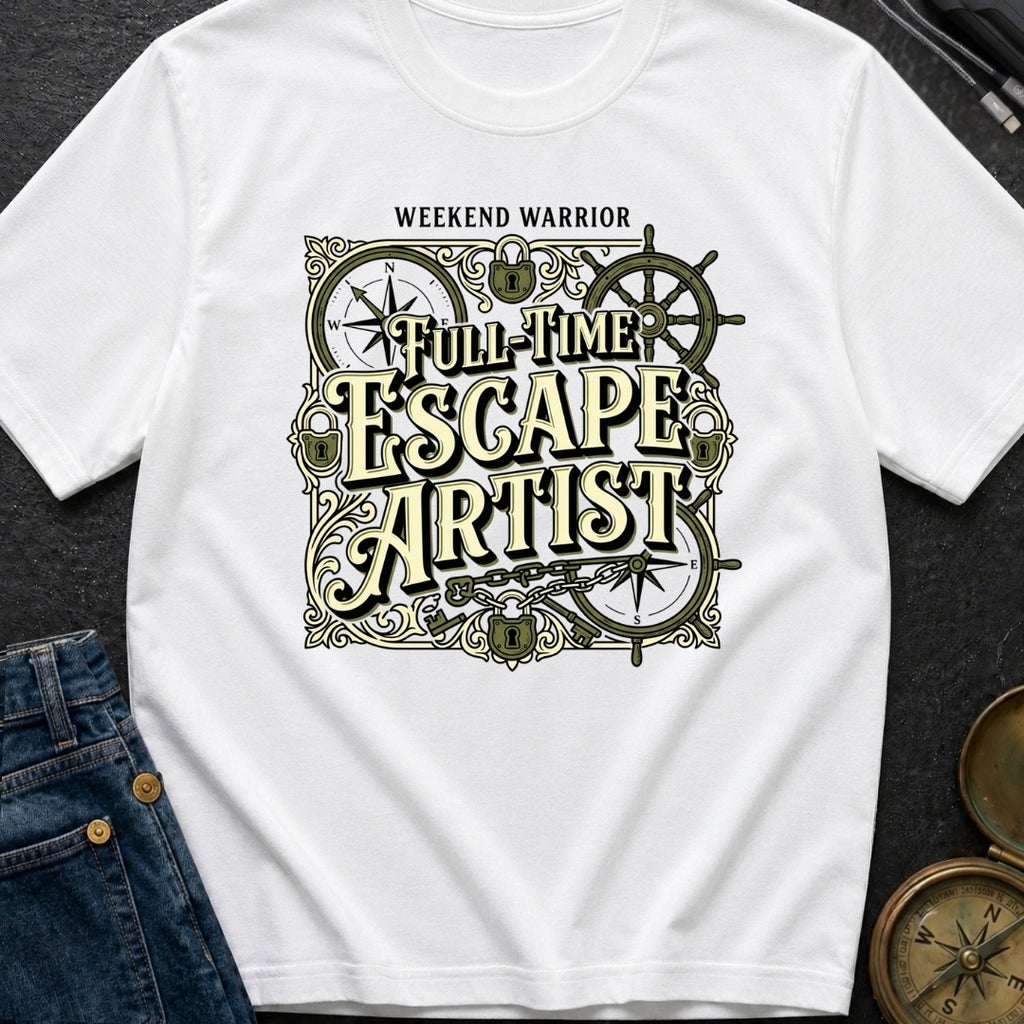 Full Time Escape Artist - T-Shirt