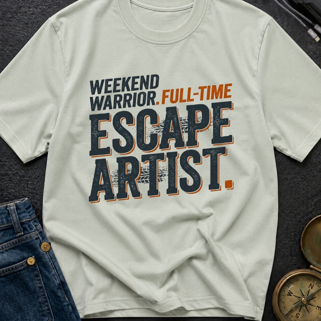 Full Time Escape Artist - T-Shirt