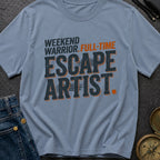 Full Time Escape Artist - T-Shirt