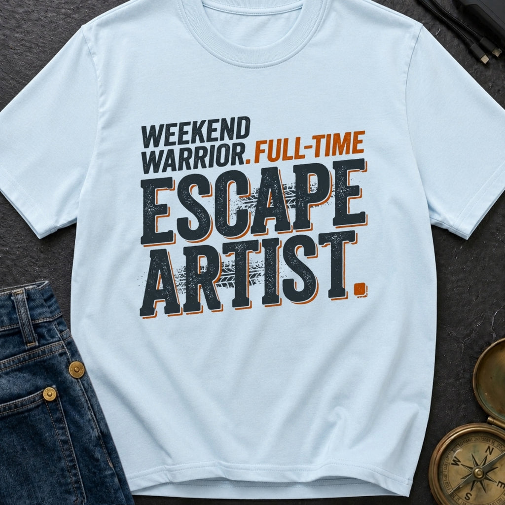 Full Time Escape Artist - T-Shirt