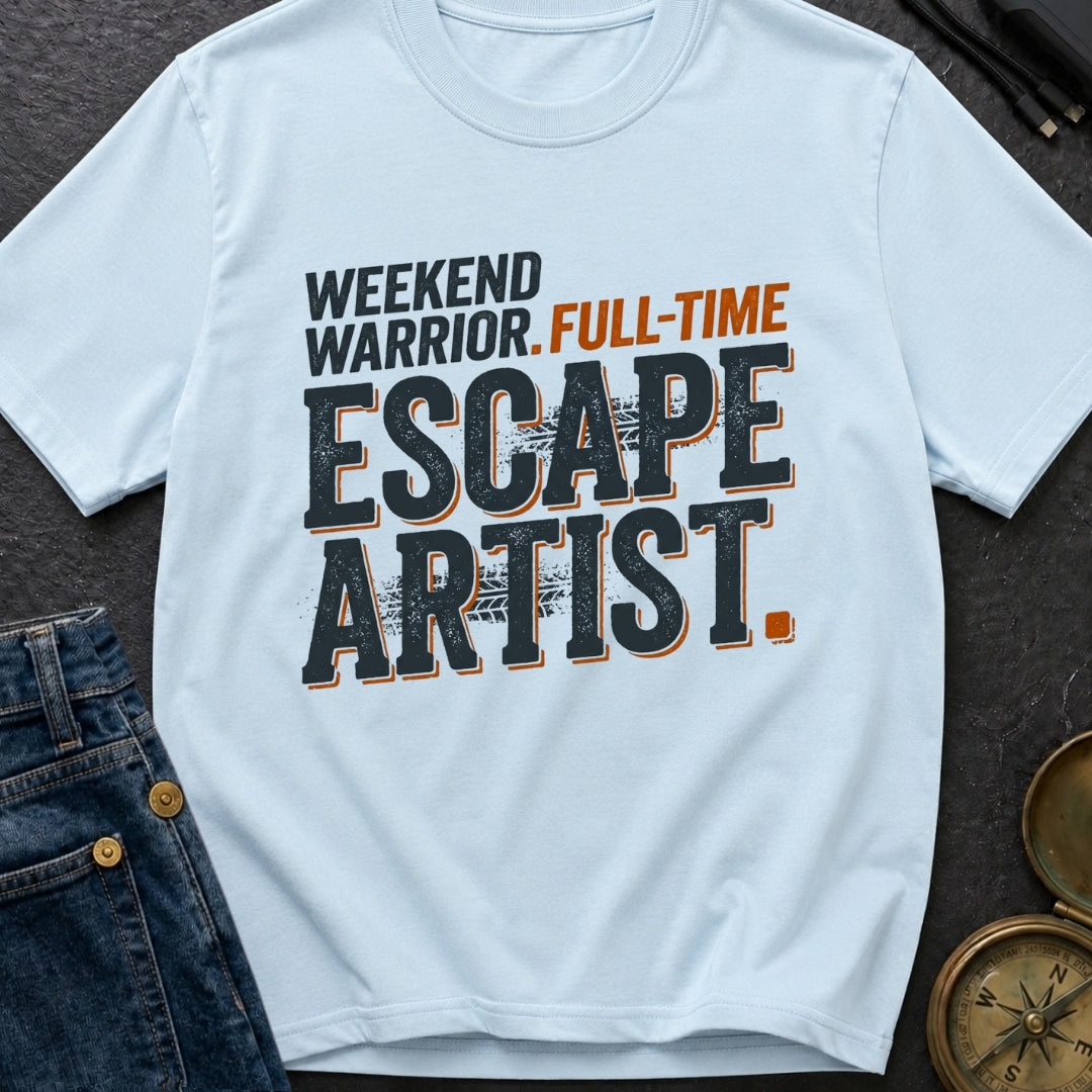 Full Time Escape Artist - T-Shirt