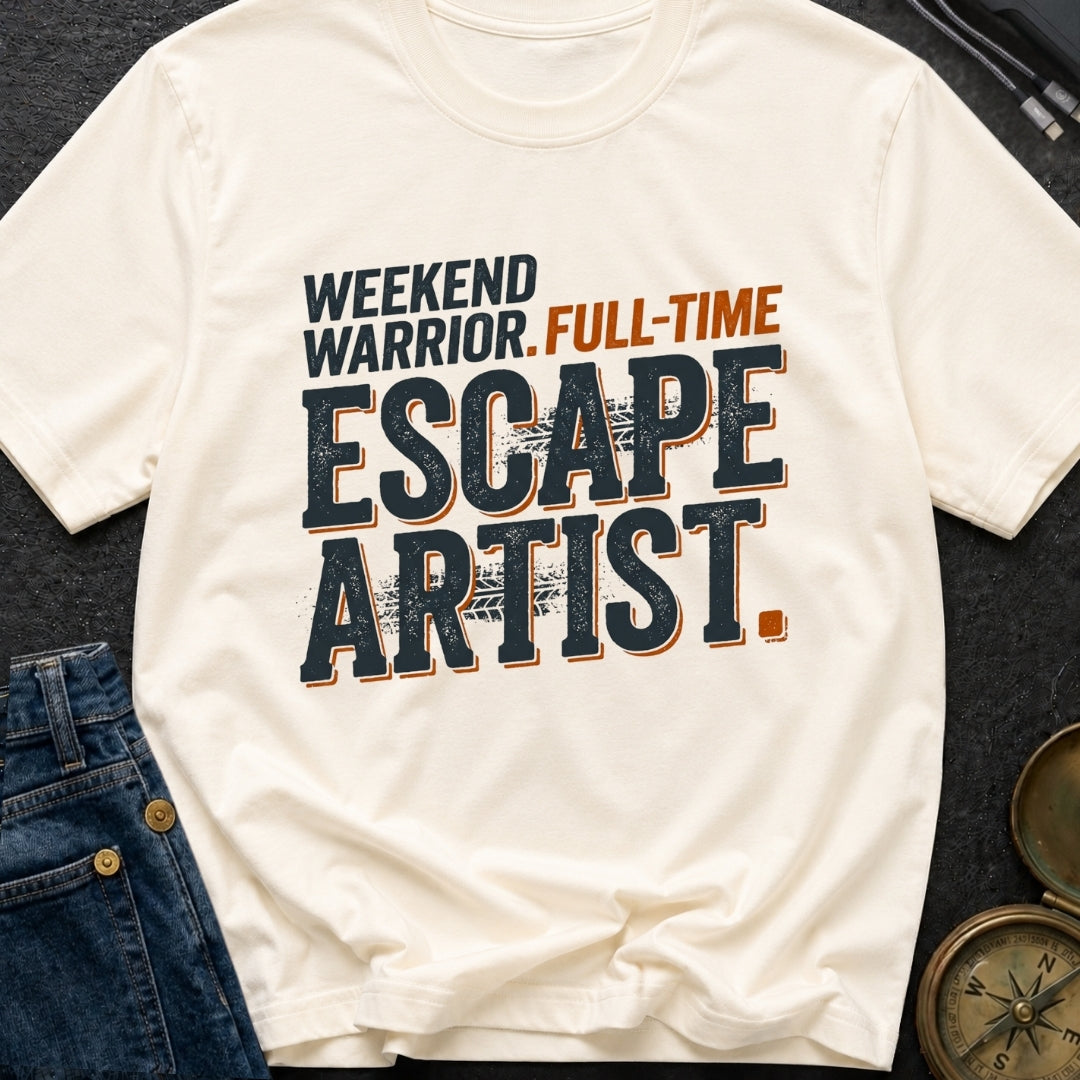 Full Time Escape Artist - T-Shirt