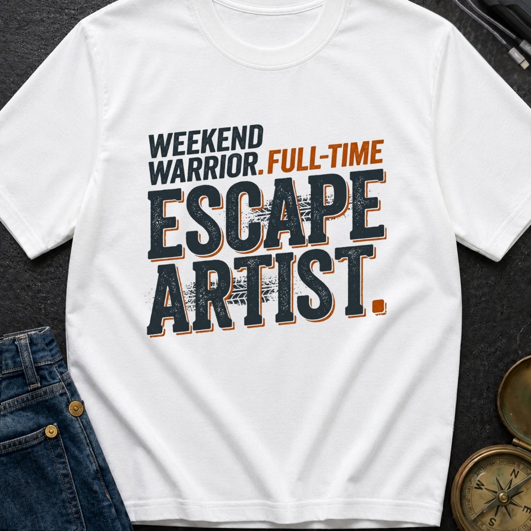 Full Time Escape Artist - T-Shirt
