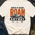 When In Doubt Roam - T-Shirt