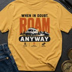 When In Doubt Roam - T-Shirt