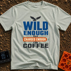Wild Eagles Charged Coffee - T-Shirt in Bay - A bold typographical design reading 'WILD ENOUGH FOR CHARGED ENOUGH FOR...