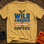 Wild Eagles Charged Coffee - T-Shirt in Mustard - A bold typographical design reading 'WILD ENOUGH FOR CHARGED ENOUGH FOR...