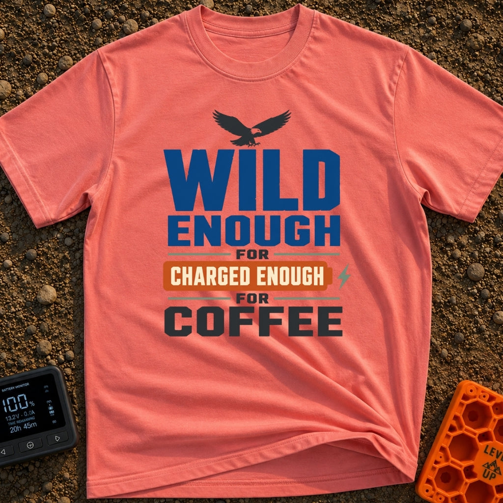 Wild Eagles Charged Coffee - T-Shirt in Watermelon - A bold typographical design reading 'WILD ENOUGH FOR CHARGED ENOUGH...