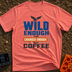 Wild Eagles Charged Coffee - T-Shirt in Watermelon - A bold typographical design reading 'WILD ENOUGH FOR CHARGED ENOUGH...
