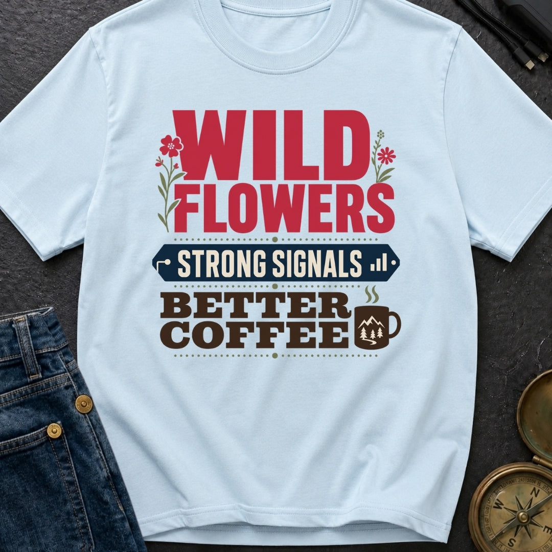 Wild Wired And Brewed - T-Shirt