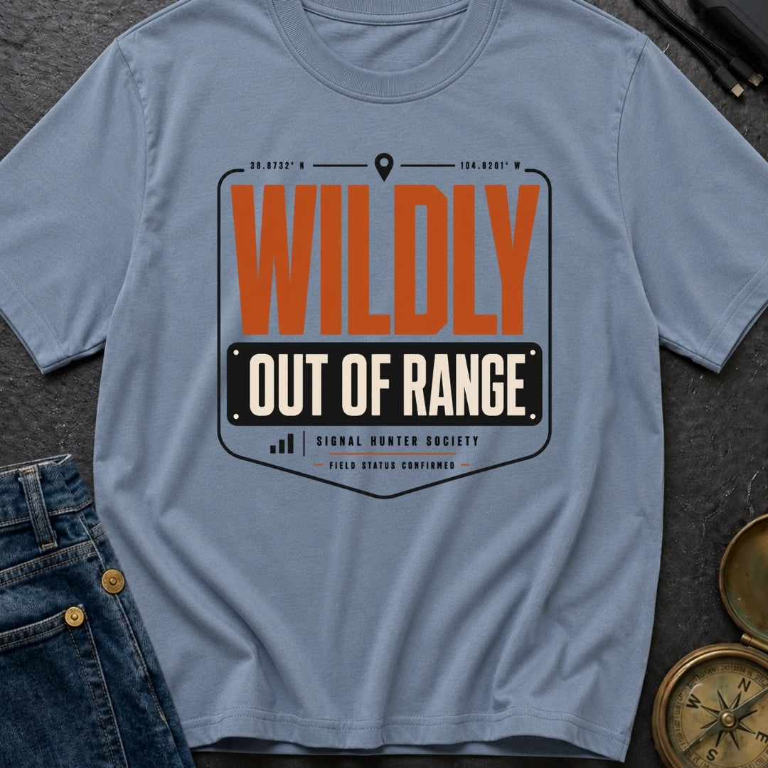 Wildly Out Of Range - T-Shirt