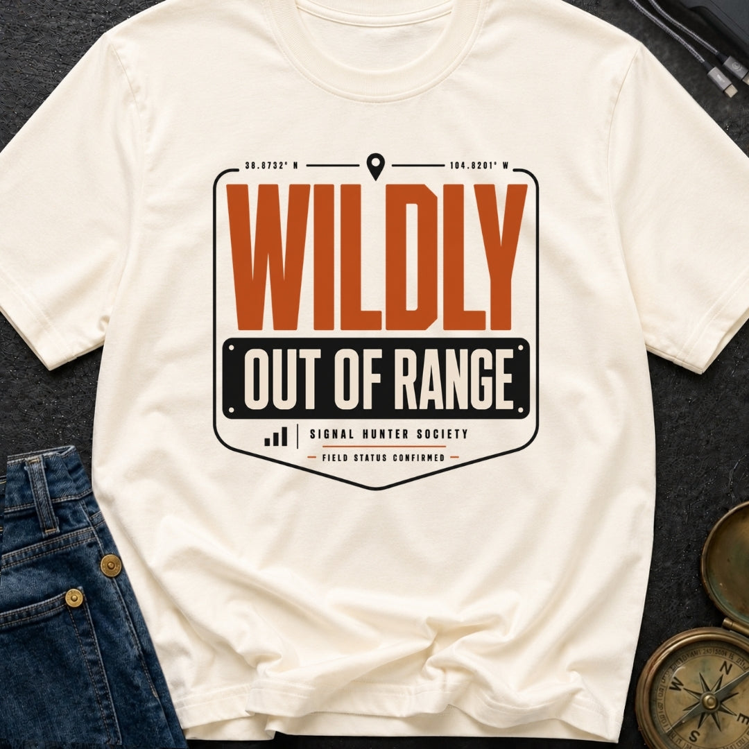 Wildly Out Of Range - T-Shirt