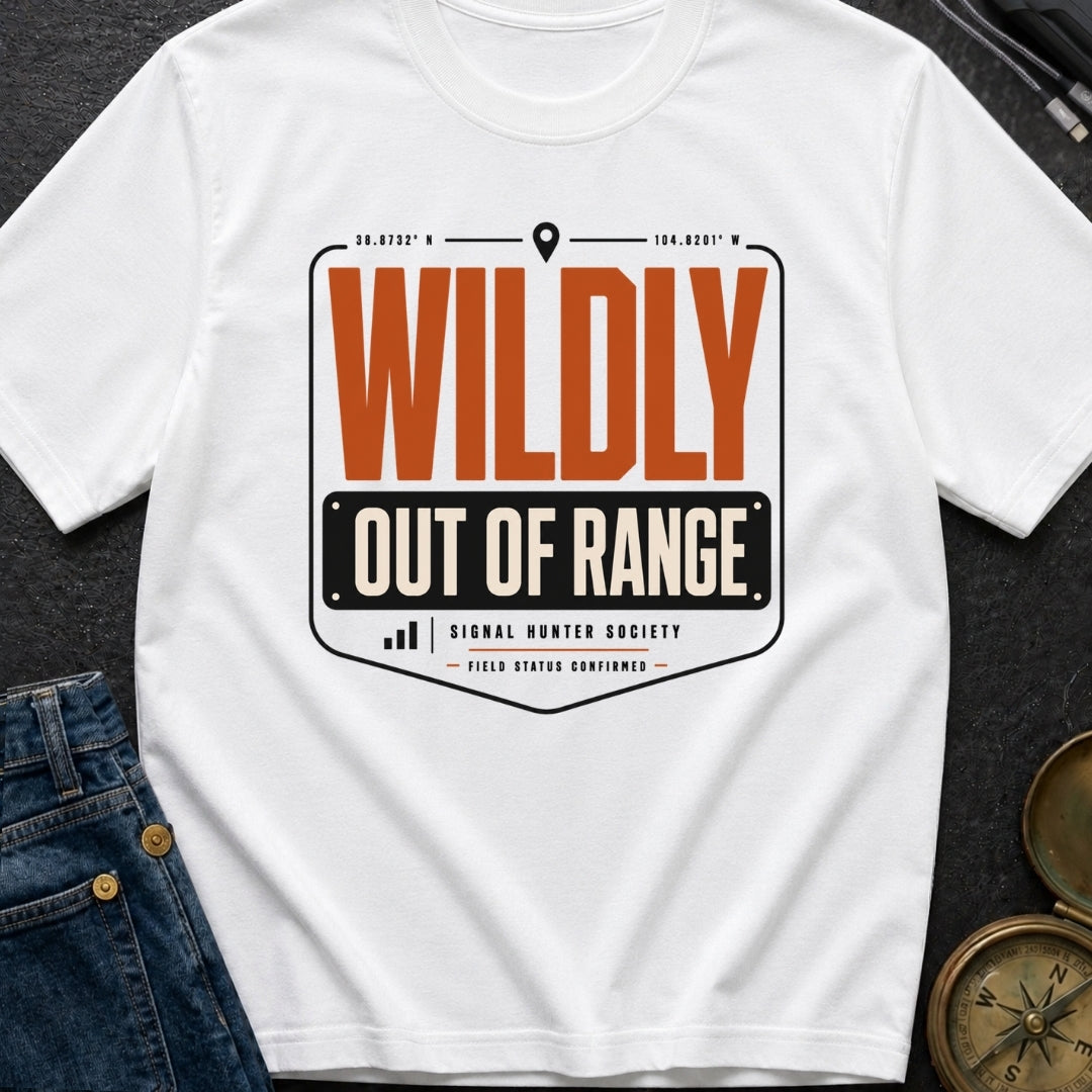 Wildly Out Of Range - T-Shirt
