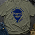 You Are Here Stay A While - T-Shirt